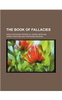 The Book of Fallacies; From Unfinished Papers of Jeremy Bentham