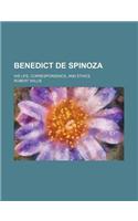 Benedict de Spinoza; His Life, Correspondence, and Ethics: (English)