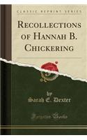 Recollections of Hannah B. Chickering (Classic Reprint)