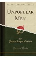 Unpopular Men (Classic Reprint)