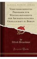 Vierundsechzigstes Programm Zum Winckelmannsfeste Der Archaeologischen Gesellschaft Zu Berlin (Classic Reprint)