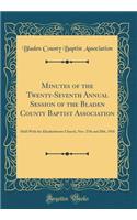 Minutes of the Twenty-Seventh Annual Session of the Bladen County Baptist Association: Held with the Elizabethtown Church, Nov. 27th and 28th, 1918 (Classic Reprint)