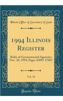1994 Illinois Register, Vol. 18: Rules of Governmental Agencies; Nov. 28, 1994; Pages 16892-17067 (Classic Reprint)