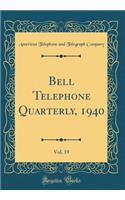 Bell Telephone Quarterly, 1940, Vol. 19 (Classic Reprint)