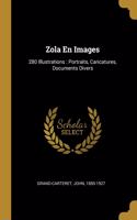 Zola En Images: 280 Illustrations: Portraits, Caricatures, Documents Divers