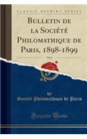 Bulletin de la Société Philomathique de Paris, 1898-1899, Vol. 1 (Classic Reprint)