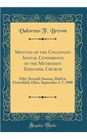Minutes of the Cincinnati Annual Conference of the Methodist Episcopal Church: Fifty-Seventh Session, Held in Greenfield, Ohio, September 2-7, 1908 (Classic Reprint)