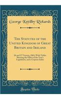 The Statutes of the United Kingdom of Great Britain and Ireland: 26 and 27 Victoria, 1863; With Tables Showing the Effect of the Year's Legislation, and a Copious Index (Classic Reprint)