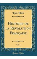 Histoire de la Rï¿½volution Franï¿½aise, Vol. 4 (Classic Reprint)