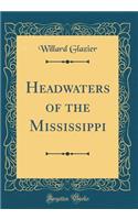 Headwaters of the Mississippi (Classic Reprint)