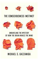 The Consciousness Instinct: Unraveling the Mystery of How the Brain Makes the Mind