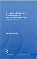 Economic Growth, the Environment and International Relations: The Growth Paradigm(Routledge Advances in International Political Economy)