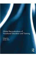 Global Reconstructions of Vocational Education and Training