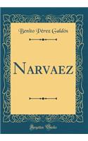 Narvaez (Classic Reprint)