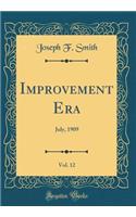 Improvement Era, Vol. 12: July, 1909 (Classic Reprint)