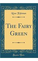 The Fairy Green (Classic Reprint)