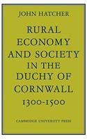 Rural Economy and Society in the Duchy of Cornwall 1300 1500