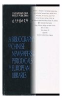A Bibliography of Chinese Newspapers and Periodicals in European Libraries: (Contemporary China Institute Publications)