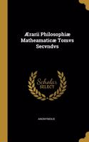 Ærarii Philosophiæ Matheamaticæ Tomvs Secvndvs