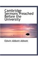 Cambridge Sermons Preached Before the University