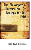 The Philosophy of Universalism, Or, Reasons for Our Faith: (English)