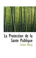 La Protection de La Sante Publique: (English)