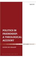 Politics in Friendship: A Theological Account