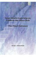 Near Death Experiences: Visits to the Other Side; Final Entrance