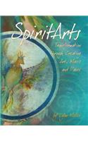 Spiritarts, Transformation Through Creating Art, Music and Dance