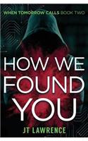 How We Found You