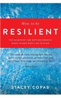 How To Be Resilient
