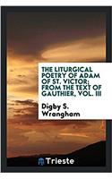 The Liturgical Poetry of Adam of St. Victor; From the Text of Gauthier, Vol. III