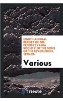 Eighth Annual Report of the Pennsylvania Society of the Sons of the Revolution, 1895-96