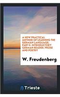 A New Practical Method of Learning the German Language; Part II. Introductory German Reader: Prose and Poetry
