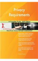 Privacy Requirements A Complete Guide - 2019 Edition
