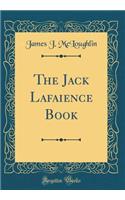 The Jack Lafaience Book (Classic Reprint)