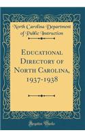 Educational Directory of North Carolina, 1937-1938 (Classic Reprint)