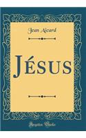 Jésus (Classic Reprint)