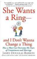 She Wants a Ring--And I Don't Wanna Change a Thing