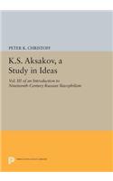K.S. Aksakov, A Study in Ideas, Vol. III