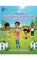 Eat Healthy, Stay Active, Have Fun!