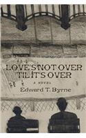 Love's Not Over 'til It's Over