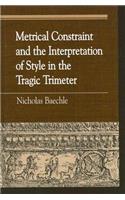 Metrical Constraint and the Interpretation of Style in the Tragic Trimeter