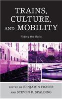 Trains, Culture, and Mobility: Riding the Rails