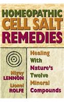 Homeopathic Cell Salt Remedies: Healing with Nature's Twelve Mineral Compounds