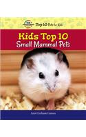 Kids Top 10 Small Mammal Pets: (American Humane Association Top 10 Pets for Kids)