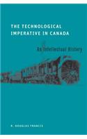 Technological Imperative in Canada: An Intellectual History