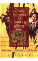 Crossing Boundaries and Developing Alliances Through Group Work