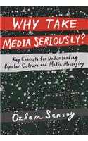Why Take Media Seriously?