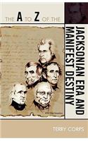 The A to Z of the Jacksonian Era and Manifest Destiny